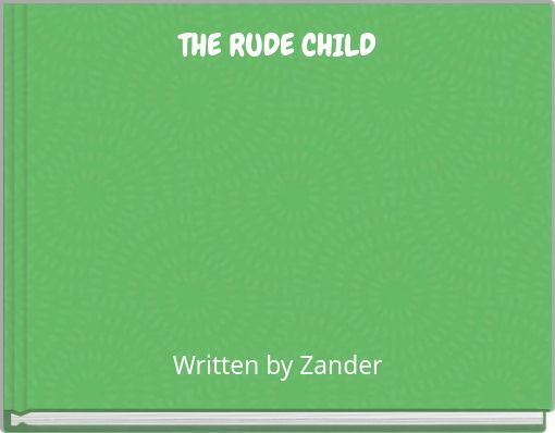 THE RUDE CHILD