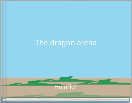 The dragon arena