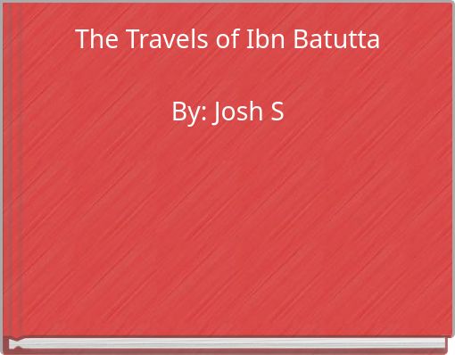 The Travels of Ibn BatuttaBy: Josh S