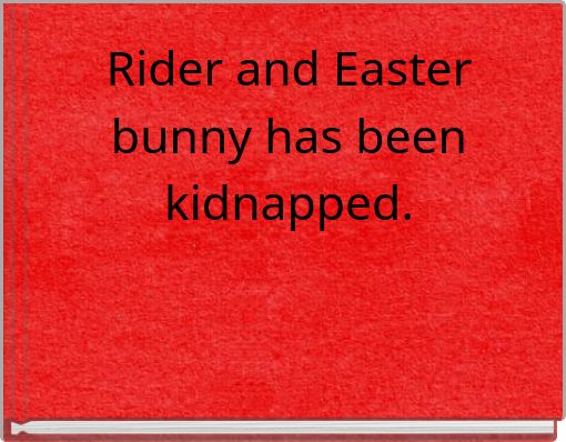 Book Cover for: Rider and Easter bunny has been kidnapped.