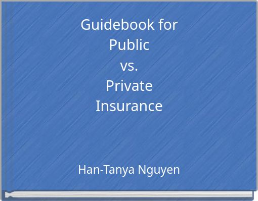 Guidebook for Public vs. Private Insurance