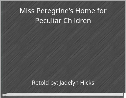 Miss Peregrine's Home for Peculiar Children