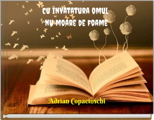 Cu învatatura omul nu moare de foame