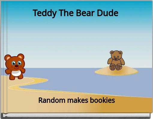 Teddy The Bear Dude