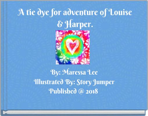 A tie dye for adventure of Louise &amp; Harper.