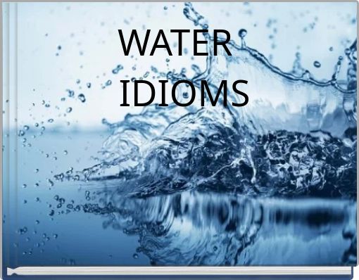 WATER IDIOMS