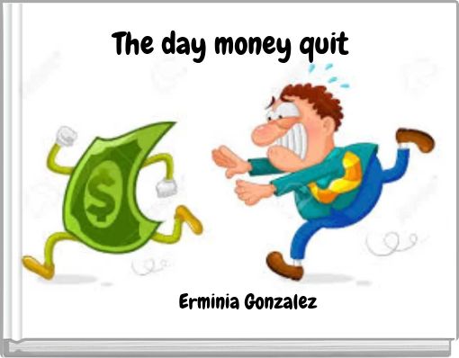 The day money quit