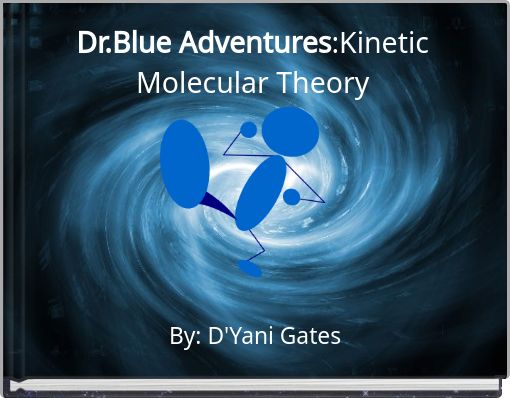 Dr.Blue Adventures:Kinetic Molecular Theory