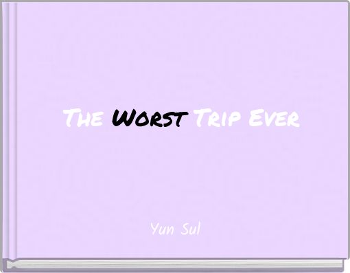 Front cover of 'The Worst Trip Ever' 