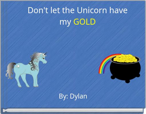 Front cover of 'Don't let the Unicorn have my GOLD' 