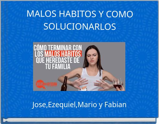 MALOS HABITOS Y COMO SOLUCIONARLOS