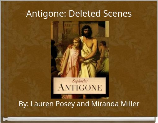 Antigone: Deleted Scenes