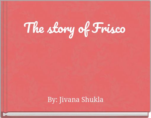 The story of Frisco