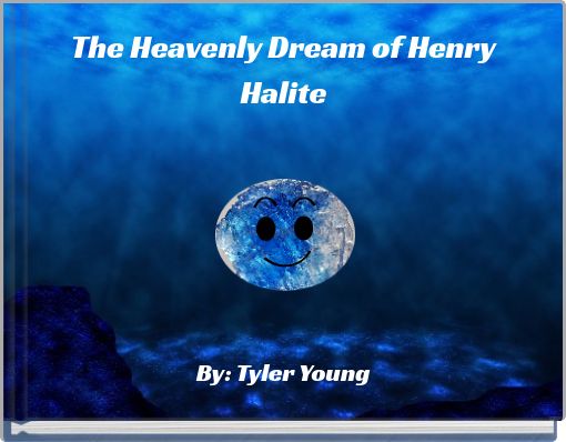 The Heavenly Dream of Henry Halite