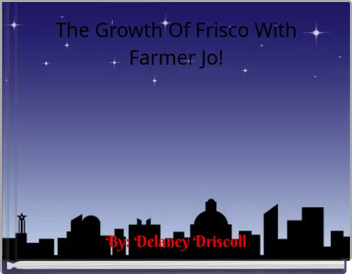 The Growth Of Frisco With Farmer Jo!