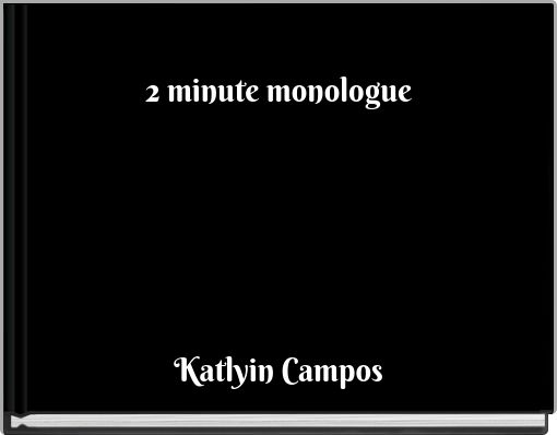 2 minute monologue