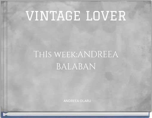 VINTAGE LOVER ThIs week:ANDREEA BALABAN