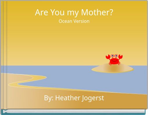 Are You my Mother? Ocean Version