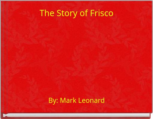 The Story of Frisco