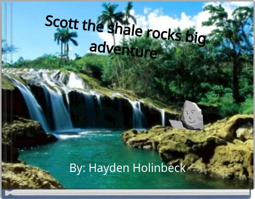 Scott the shale rocks big adventure