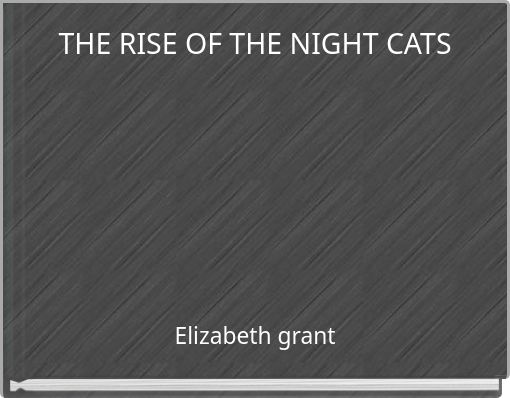 THE RISE OF THE NIGHT CATS
