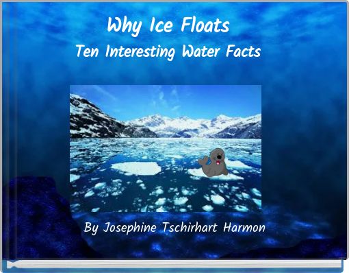 Why Ice Floats Ten Interesting Water Facts