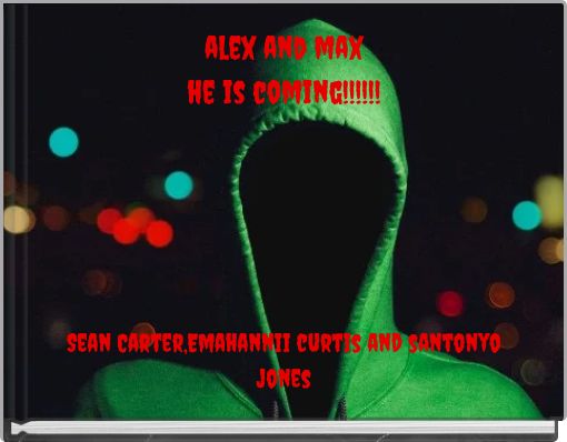 Book Cover for: alex and maxhe is coming!!!!!!