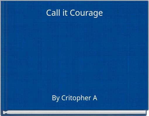 Call it Courage