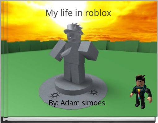 My life in roblox