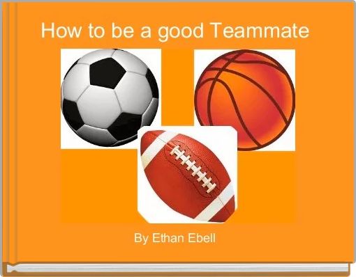 How to be a good Teammate 
