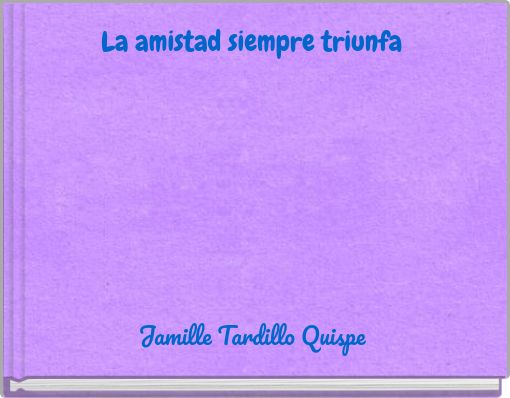 La amistad siempre triunfa