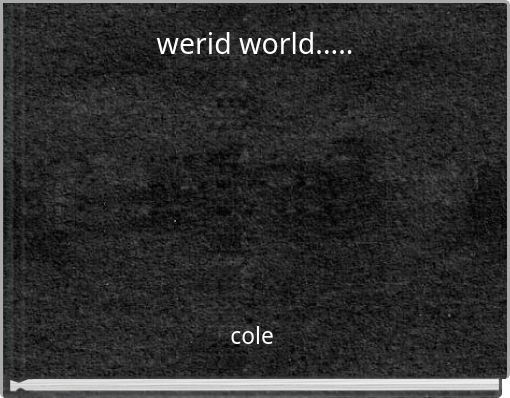 werid world.....