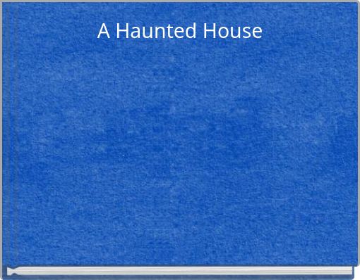 A Haunted House