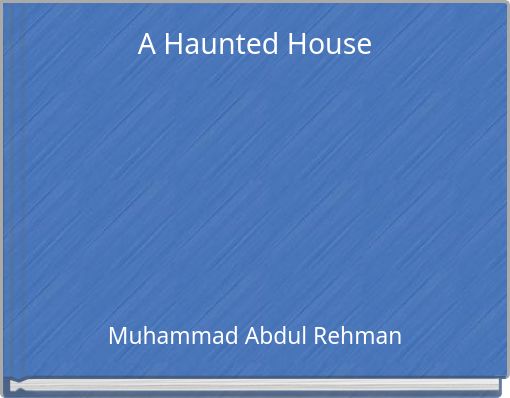 A Haunted House