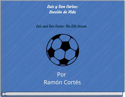 Luis y Don Carlos: Lección de Vida