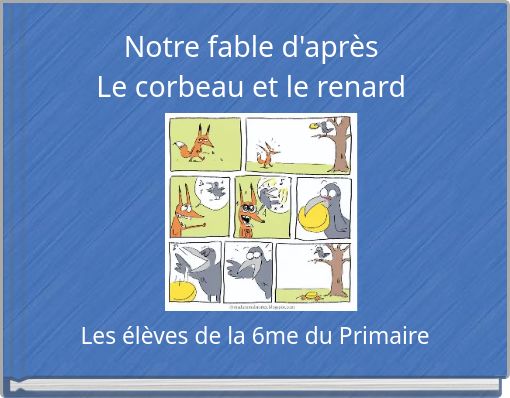 Notre fable d'aprèsLe corbeau et le renard