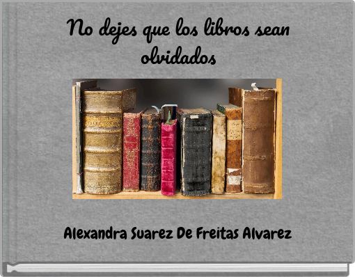 Front cover of 'No dejes que los libros sean olvidados' 