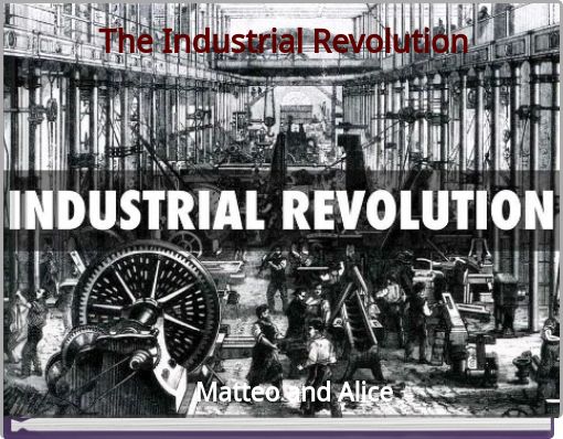 The Industrial Revolution