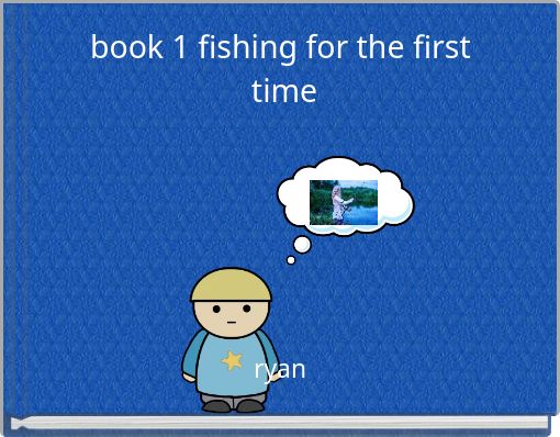 Front cover of 'book 1 fishing for the first time' 