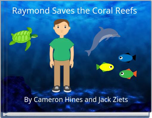 Raymond Saves the Coral Reefs