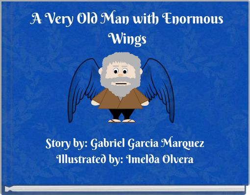 A Very Old Man with Enormous Wings