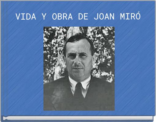 VIDA Y OBRA DE JOAN MIRÓ