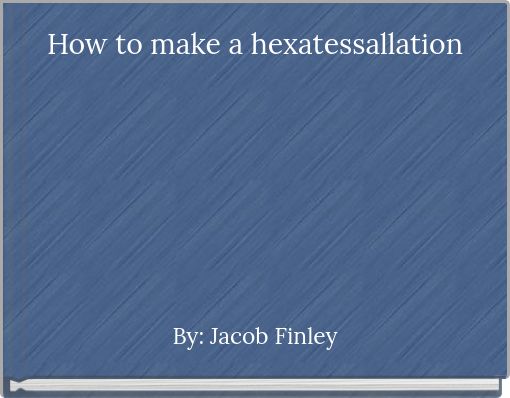 Front cover of 'How to make a hexatessallation' 