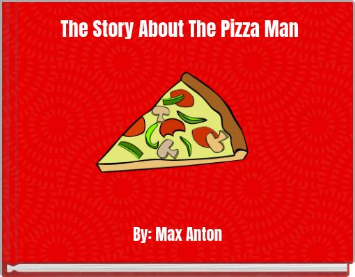 The Story About The Pizza Man