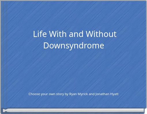 Life With and Without Downsyndrome