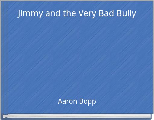 Jimmy and the Very Bad Bully