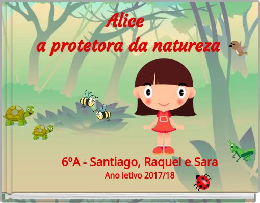 Alice a protetora da natureza