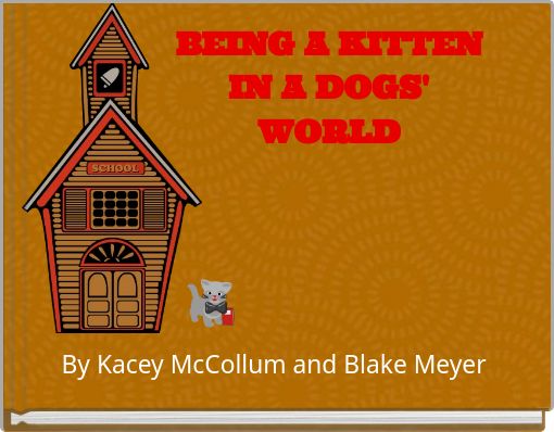 Front cover of 'BEING A KITTEN IN A DOGS' WORLD' 