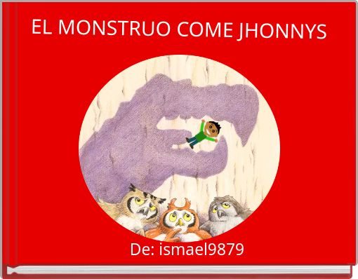 EL MONSTRUO COME JHONNYS