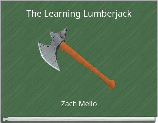 The Learning Lumberjack